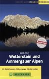 : Wetterstein und Ammergauer Alpen: 60 Gipfeltouren, H&ouml;henwege, Klettersteige. Mit Mieminger Kette