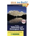 Wetterstein und Ammergauer Alpen: 60 Gipfeltouren, H�henwege, Klettersteige. Mit Mieminger Kette