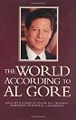 The World According To Al Gore: An A-To-Z Compilation Of His Opinions, Positions, And Public Statements (World According To--)