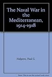 The naval war in the Mediterranean, 1914-1918