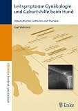Leitsymptome Gynäkologie und Geburtshilfe beim Hund: Diagnostischer Leitfaden und Therapie