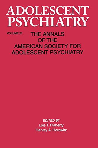 Adolescent Psychiatry, V. 21: Annals of the American Society for Adolescent Psychiatry