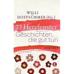 77 Herzfenster: Geschichten, die gut tun