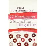 77 Herzfenster: Geschichten, die gut tunvon "Willi Hoffs�mmer"