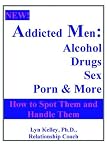 Addicted Men: Alcohol, Drugs, Sex, Porn and More