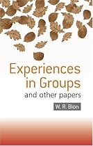 Experiences in Groups and Other Papers