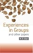 Experiences in Groups: and other papers