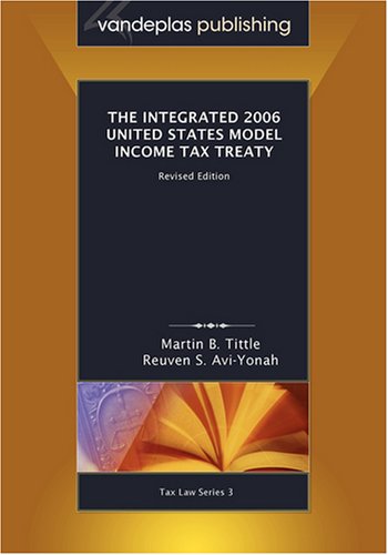 The Integrated 2006 United States Model Income Tax Treaty, Revised Edition