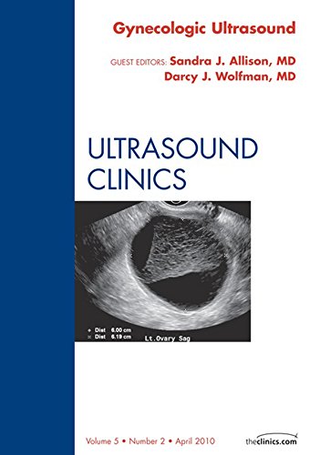 Gynecologic Ultrasound, An Issue of Ultrasound Clinics (The Clinics: Radiology)
