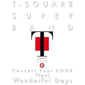T-SQUARE SUPER BAND Concert Tour 2008 Final “Wonderful Days” [DVD]