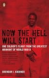 Image of Now the Hell Will Start: One Soldier's Flight from the Greatest Manhunt of World War II