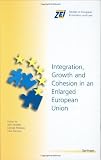 Integration, Growth, and Cohesion in an Enlarged European Union (ZEI Studies in European Economics and Law)