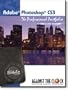 Photoshop CS3: The Professional Portfolio (The Against The Clock Portfolio Series, Volume CS3)
