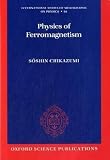 Physics of Ferromagnetism (The International Series of Monographs on Physics)