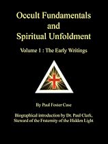 Occult Fundamentals and Spiritual Unfoldment, Vol. 1: The Early Writings