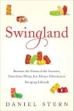 Swingland: Between the Sheets of the Secretive, Sometimes Messy, but Always Adventurous Swinging Lifestyle