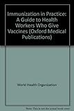Immunization in practice : a guide for health workers who give vaccines