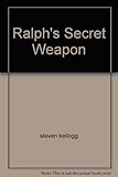 Ralph's secret weapon