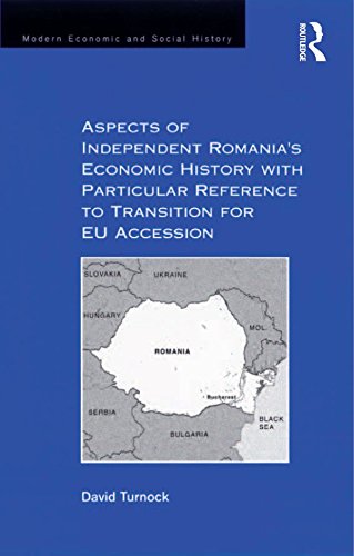 Aspects of Independent Romania's Economic History with Particular Reference to Transition for EU Accession (Modern Economic and Social History)
