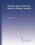 Social class and the senior citizen center