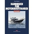 Handbuch f�r Motorbootfahrer (Praxiswissen (Delius Klasing))