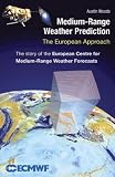 Medium-Range Weather Prediction: The European Approach