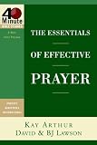 The Essentials of Effective Prayer (40-Minute Bible Studies)