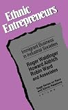 Ethnic Entrepreneurs: Immigrant Business in Industrial Societies