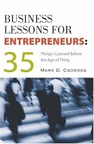 Bus Lessons for Entrepreneurs: 35 Things I Learned before the Age of 30 / Mark D. Csordos.