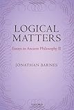 Logical matters : essays in ancient philosophy II