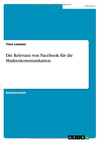 Die Relevanz Von Facebook Fur Die Markenkommunikation (German Edition)