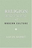 Religion and the Rise of Modern Culture (ERASMUS INSTITUTE BO)