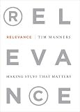 Relevance: Making Stuff That Matters