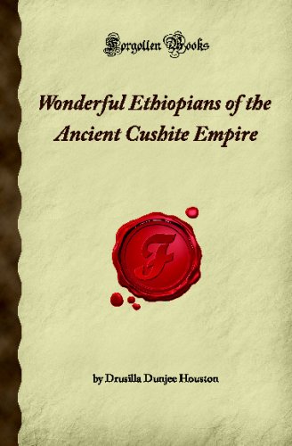 Wonderful Ethiopians of the Ancient Cushite Empire (Forgotten Books)