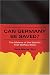 Can Germany Be Saved?: The Malaise of the World's First Welfare State