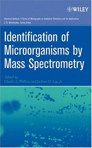 Identification of Microorganisms by Mass Spectrometry (Chemical Analysis: A Series of Monographs on Analytical Chemistry and Its Applications)