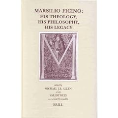 Marsilio Ficino: His Theology, His Philosophy, His Legacy (Brill's Studies in Intellectual History)