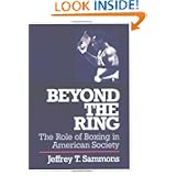 Beyond the Ring: THE ROLE OF BOXING IN AMERICAN SOCIETY (Sport and Society) by Jeffrey T. Sammons