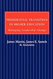 Presidential Transition in Higher Education: Managing Leadership Change