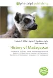 History of Madagascar: Madagascar, Malagasy people, Andrianampoinimerina, Radama I of Madagascar, Radama II of Madagascar, Rasoherina of Madagascar, Ranavalona II of Madagascar