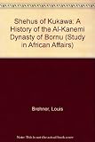 The Shehus of Kukawa : a history of the Al-Kanemi dynasty of Bornu