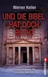 Und die Bibel hat doch Recht: Forscher beweisen die historische Wahrheit - Werner Keller