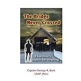 The Bridge Never Crossed-A Survivor's Search for Meaning