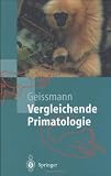 Vergleichende Primatologie (Springer-Lehrbuch) - Thomas Geissmann