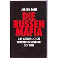 Die Russen- Mafia. Das gef�hrlichste Verbrechersyndikat der Welt