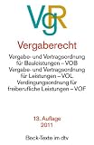 Produkt-Bild: Vergaberecht: Vergabe- und Vertragsordnung f&uuml;r Bauleistungen Teil A und B - VOB. Verdingungsordnung f&uuml;r Leistungen Teil A und B - VOL. ... f&uuml;r freiberufliche Leistungen - VOF