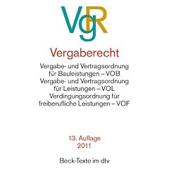 Vergaberecht: Vergabe- und Vertragsordnung f�r Bauleistungen Teil A und B - VOB. Verdingungsordnung f�r Leistungen Teil A und B - VOL. ... f�r freiberufliche Leistungen - VOF