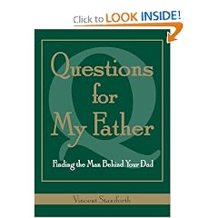 Questions For My Father: Finding The Man Behind Your Dad