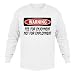 WARNING PEE FOR ENJOYMENT NOT FOR EMPLOYMENT Adult Long Sleeve T-Shirt Various Colors