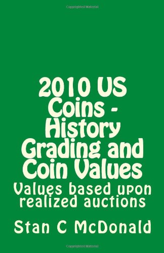 2010 US Coins - History Grading and Coin Values: Internet Auction Values (Volume 10)